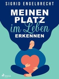 Produktbild: Meinen Platz im Leben erkennen - Impulse f&uuml;r Selbstcoaching zu den zentralen Lebensthemen