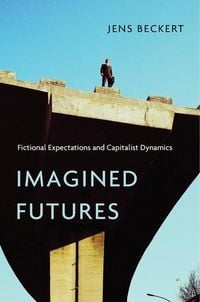 Produktbild: Imagined Futures - Fictional Expectations and Capitalist Dynamics