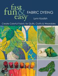 Produktbild: Fast, Fun & Easy Fabric Dyeing - Print on Demand Edition