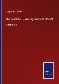 Produktbild: Die Deutsche Heldensage und ihre Heimat