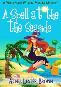Produktbild: A Spell At The Seaside (The Whitewood Witches of Fennelmoore)