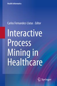 Produktbild: Interactive Process Mining in Healthcare