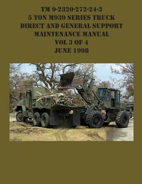 Produktbild: TM 9-2320-272-24-3 5 Ton M939 Series Truck Direct and General Support Maintenance Manual Vol 3 of 4 June 1998