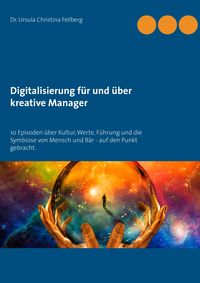 Bild vom Artikel Digitalisierung für und über kreative Manager vom Autor Ursula Christina Fellberg