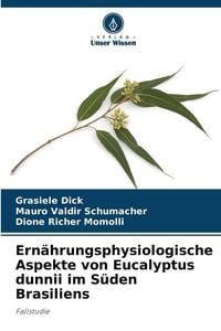 Produktbild: Ern&auml;hrungsphysiologische Aspekte von Eucalyptus dunnii im S&uuml;den Brasiliens