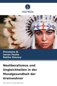 Produktbild: Neoliberalismus und Ungleichheiten in der Mundgesundheit der Ureinwohner