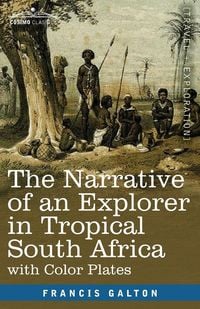 Produktbild: The Narrative of an Explorer in Tropical South Africa