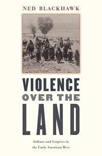Produktbild: Violence Over the Land: Indians and Empires in the Early American West