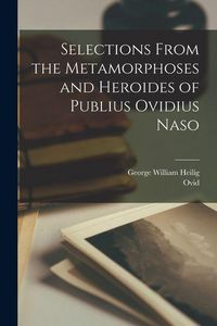 Produktbild: Selections From the Metamorphoses and Heroides of Publius Ovidius Naso