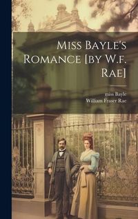 Produktbild: Miss Bayle's Romance [by W.f. Rae]