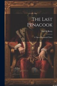 Produktbild: The Last Penacook: A Tale of Provincial Times