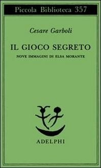 Produktbild: Il gioco segreto. Nove immagini di Elsa Morante