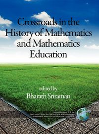 Produktbild: The Montana Mathematics Enthusiast Monographs in Mathematics Education Monograph 12, Crossroads in the History of Mathematics and Mathematics Educatio