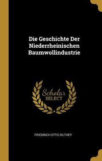 Produktbild: Die Geschichte Der Niederrheinischen Baumwollindustrie