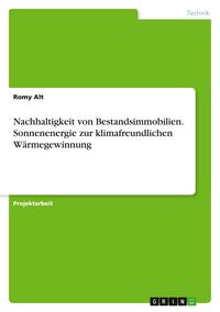 Produktbild: Nachhaltigkeit von Bestandsimmobilien. Sonnenenergie zur klimafreundlichen W&auml;rmegewinnung