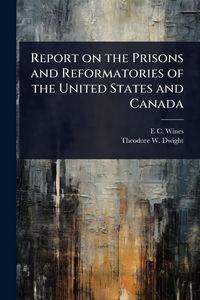 Produktbild: Report on the Prisons and Reformatories of the United States and Canada