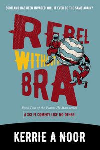 Produktbild: Rebel Without a Bra: A Sci Fi Comedy With Dystopian Chaos