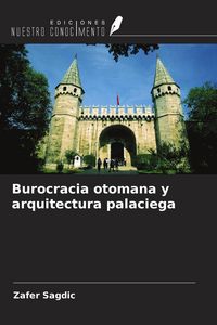 Produktbild: Burocracia otomana y arquitectura palaciega