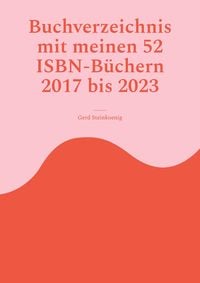 Produktbild: Buchverzeichnis mit meinen 52 ISBN-B&uuml;chern 2017 bis 2023