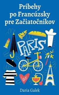 Produktbild: Pr&iacute;behy po Franc&uacute;zsky pre Za&iquest;iato&iquest;n&iacute;kov