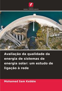 Produktbild: Avalia&ccedil;&atilde;o da qualidade da energia de sistemas de energia solar: um estudo de liga&ccedil;&atilde;o &agrave; rede