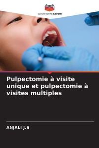 Produktbild: Pulpectomie &agrave; visite unique et pulpectomie &agrave; visites multiples
