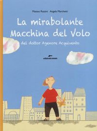 Produktbild: La mirabolante macchina del volo del dottor Agenore Acquivento
