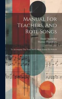 Produktbild: Manual For Teachers, And Rote Songs: To Accompany The Tonic Sol-fa Music Course For Schools