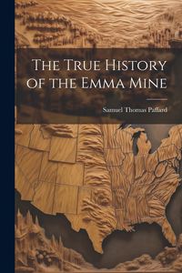 Produktbild: The True History of the Emma Mine