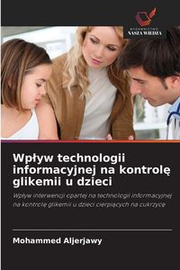 Produktbild: Wp&iquest;yw technologii informacyjnej na kontrol&iquest; glikemii u dzieci