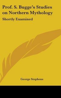 Produktbild: Stephens, G: Prof. S. Bugge's Studies On Northern Mythology