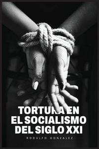 Produktbild: La Tortura en el Socialismo del Siglo XXI