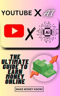 Produktbild: Youtube x Ai The Ultimate Guide to Earnings