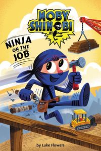 Produktbild: Flowers, L: Ninja on the Job (Moby Shinobi: Scholastic Reade