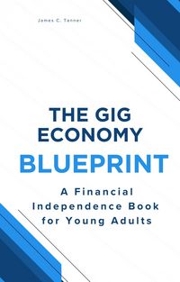 Produktbild: The Gig Economy Blueprint: A Financial Independence Book for Young Adults