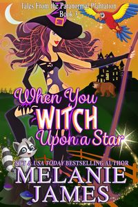 Produktbild: When You Witch Upon a Star (Tales from the Paranormal Plantation, #3)