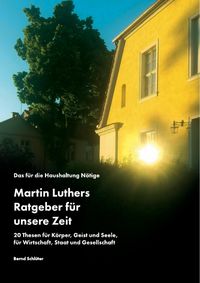 Produktbild: Das f&uuml;r die Haushaltung N&ouml;tige. Martin Luthers Ratgeber f&uuml;r unsere Zeit