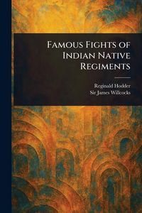 Produktbild: Famous Fights of Indian Native Regiments