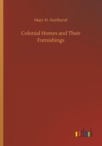 Produktbild: Colonial Homes and Their Furnishings