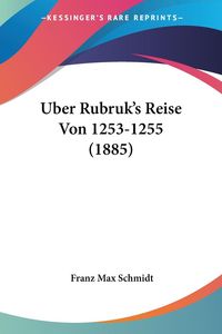 Bild vom Artikel Uber Rubruk's Reise Von 1253-1255 (1885) vom Autor Franz Max Schmidt
