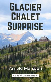 Produktbild: Glacier Chalet Surprise (Bucket List Hike, #2)