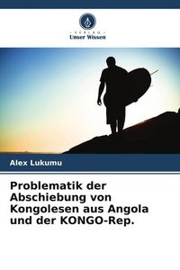 Produktbild: Problematik der Abschiebung von Kongolesen aus Angola und der KONGO-Rep.