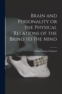 Produktbild: Brain and Personality or the Physical Relations of the Brind to the Mind