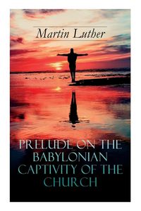 Produktbild: Prelude on the Babylonian Captivity of the Church