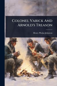 Produktbild: Colonel Varick And Arnold's Treason