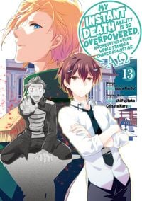 Produktbild: My Instant Death Ability is So Overpowered, No One in This Other World Stands a Chance Against Me! A&iquest; (Manga) Volume 13