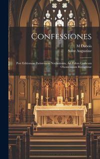 Produktbild: Confessiones: Post Editionem Parisiensem Novissimam, Ad Fidem Codicum Oxoniensium Recognitae