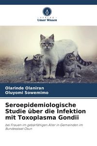 Produktbild: Seroepidemiologische Studie &uuml;ber die Infektion mit Toxoplasma Gondii