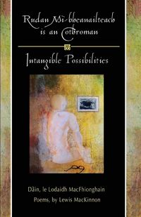 Produktbild: Rudan Mi-Bheanailteach Is an Cothroman, Dain: Intangible Possibilities, Poems