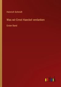 Produktbild: Was wir Ernst Haeckel verdanken